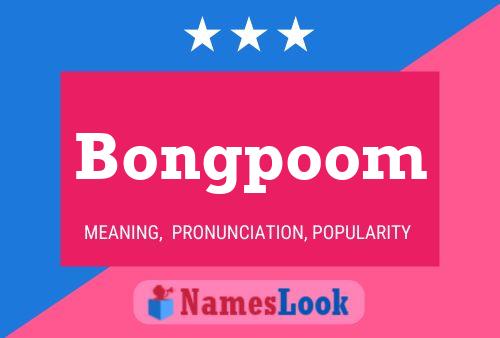 Bongpoom Name Poster