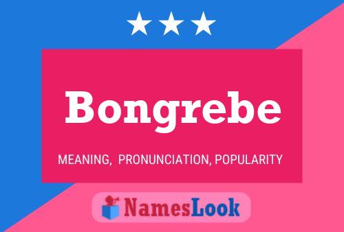 Bongrebe Name Poster