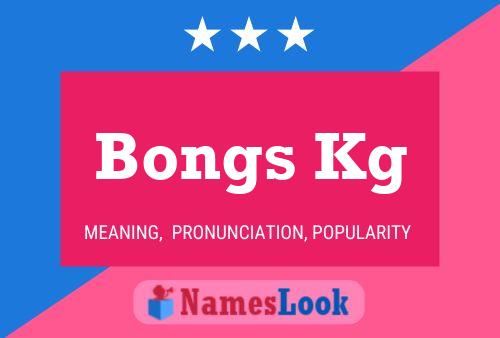 Bongs Kg Name Poster