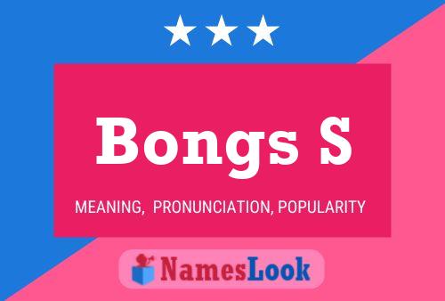 Bongs S Name Poster