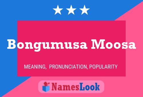 Bongumusa Moosa Name Poster