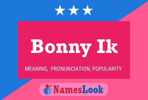 Bonny Ik Name Poster