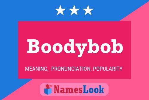 Boodybob Name Poster