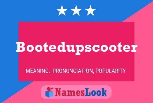 Bootedupscooter Name Poster