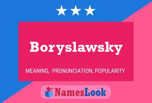 Boryslawsky Name Poster