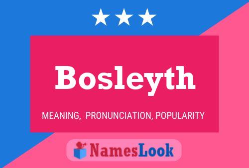 Bosleyth Name Poster