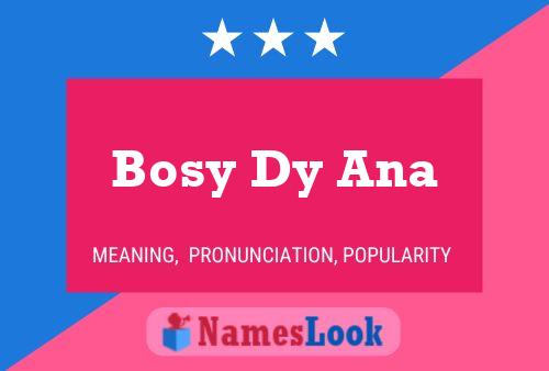 Bosy Dy Ana Name Poster