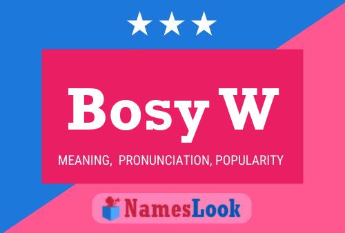 Bosy W Name Poster