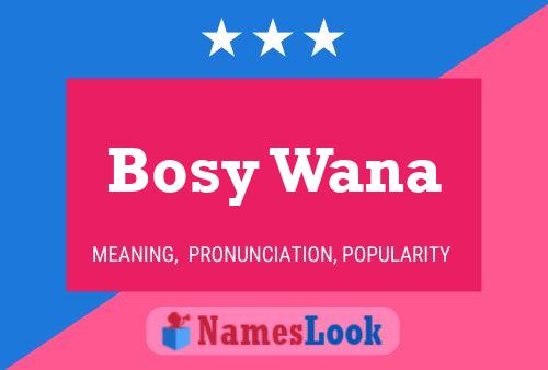 Bosy Wana Name Poster