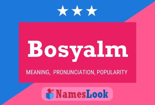 Bosyalm Name Poster