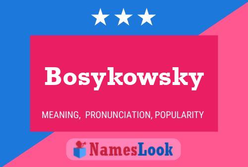 Bosykowsky Name Poster