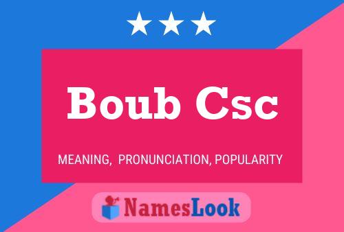 Boub Csc Name Poster