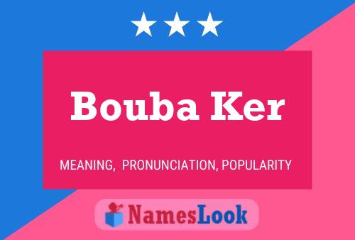 Bouba Ker Name Poster