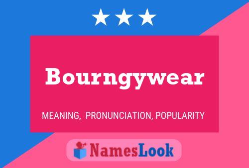 Bourngywear Name Poster