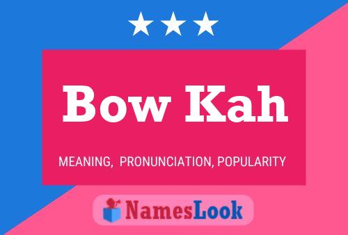 Bow Kah Name Poster