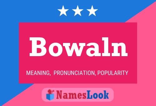 Bowaln Name Poster