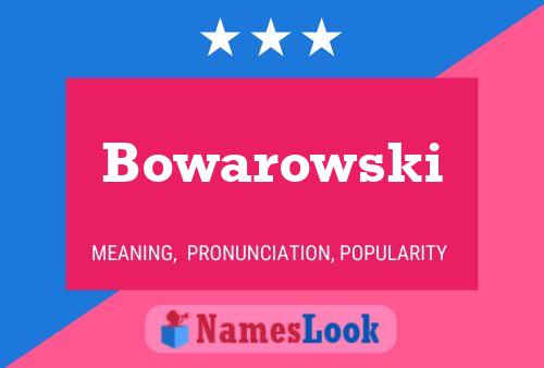 Bowarowski Name Poster