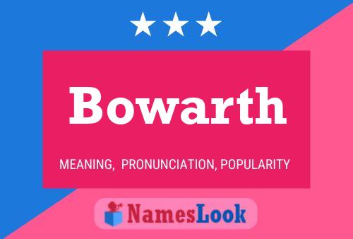 Bowarth Name Poster