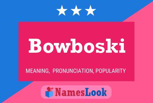 Bowboski Name Poster