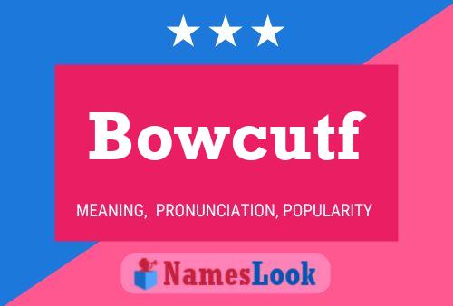 Bowcutf Name Poster