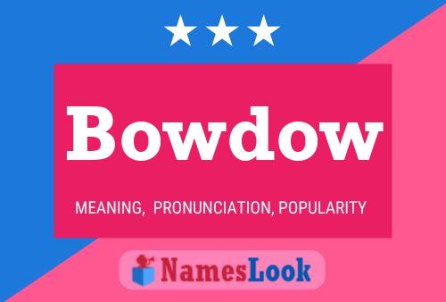 Bowdow Name Poster