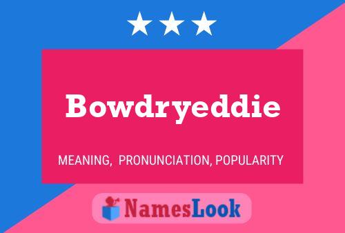 Bowdryeddie Name Poster