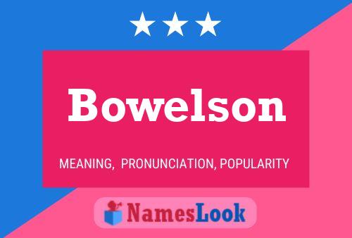 Bowelson Name Poster