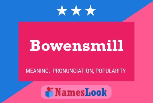 Bowensmill Name Poster