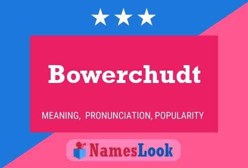 Bowerchudt Name Poster