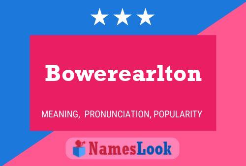 Bowerearlton Name Poster