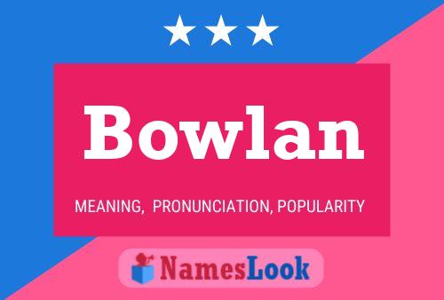 Bowlan Name Poster