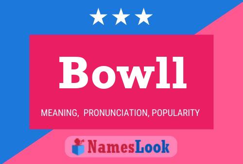 Bowll Name Poster