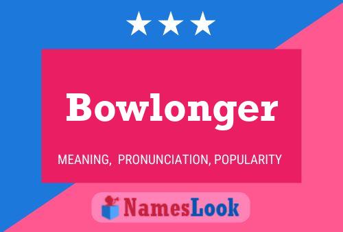 Bowlonger Name Poster