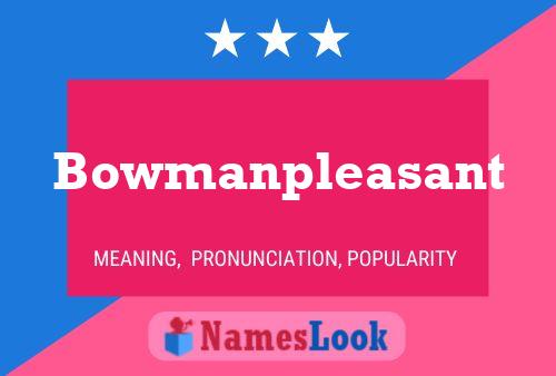 Bowmanpleasant Name Poster