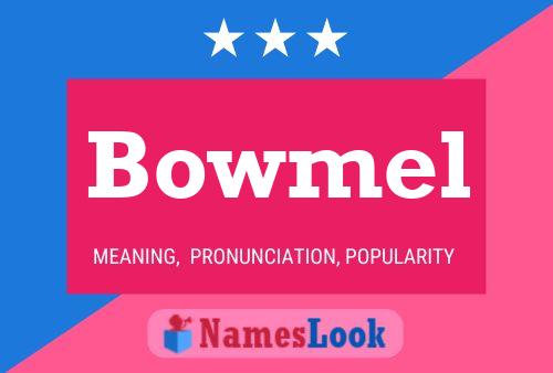 Bowmel Name Poster