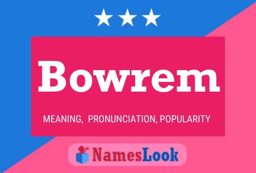 Bowrem Name Poster