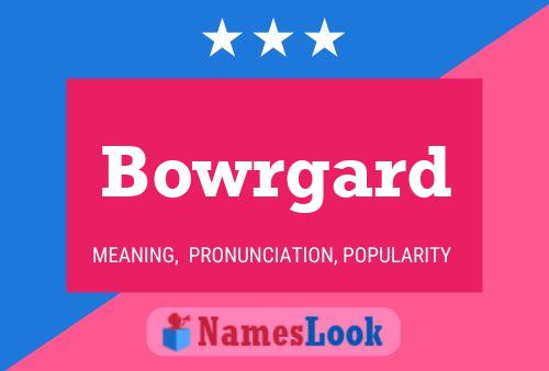 Bowrgard Name Poster