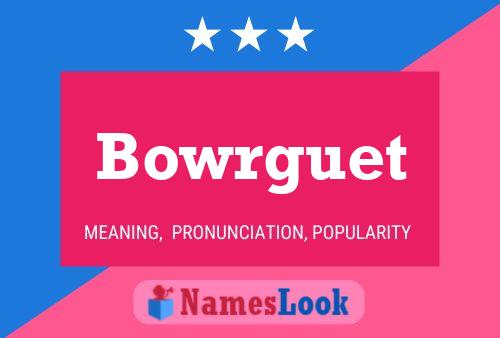 Bowrguet Name Poster