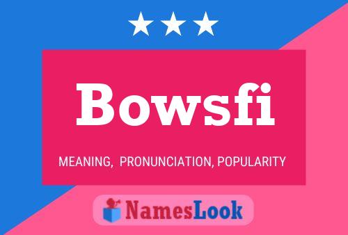 Bowsfi Name Poster