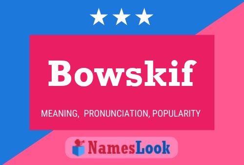 Bowskif Name Poster