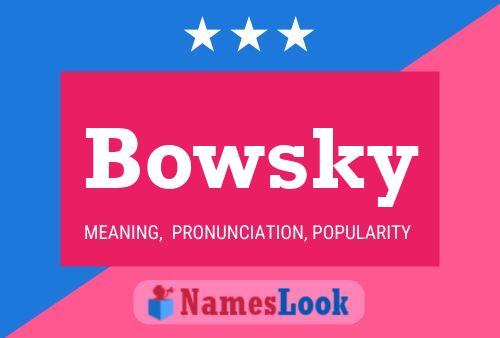 Bowsky Name Poster