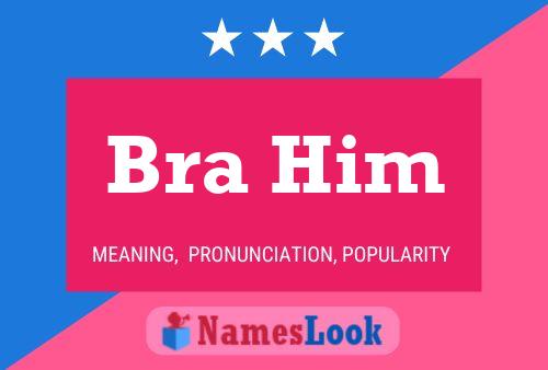 Bra Him Name Poster