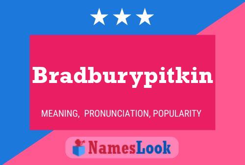 Bradburypitkin Name Poster