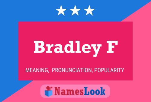 Bradley F Name Poster