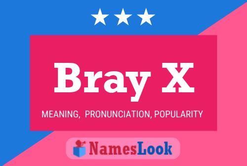 Bray X Name Poster