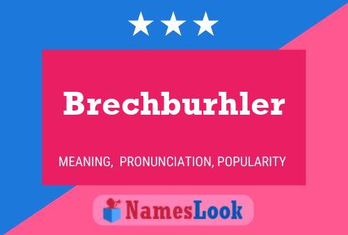 Brechburhler Name Poster