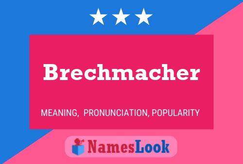 Brechmacher Name Poster