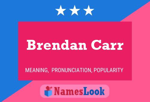 Brendan Carr Name Poster