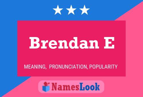 Brendan E Name Poster