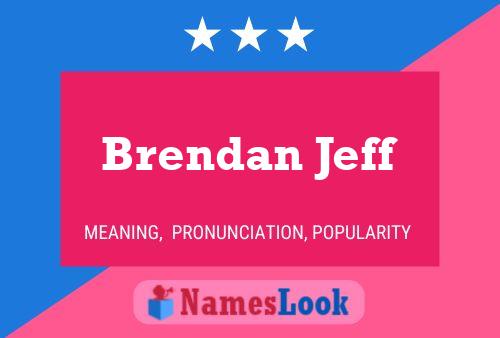 Brendan Jeff Name Poster